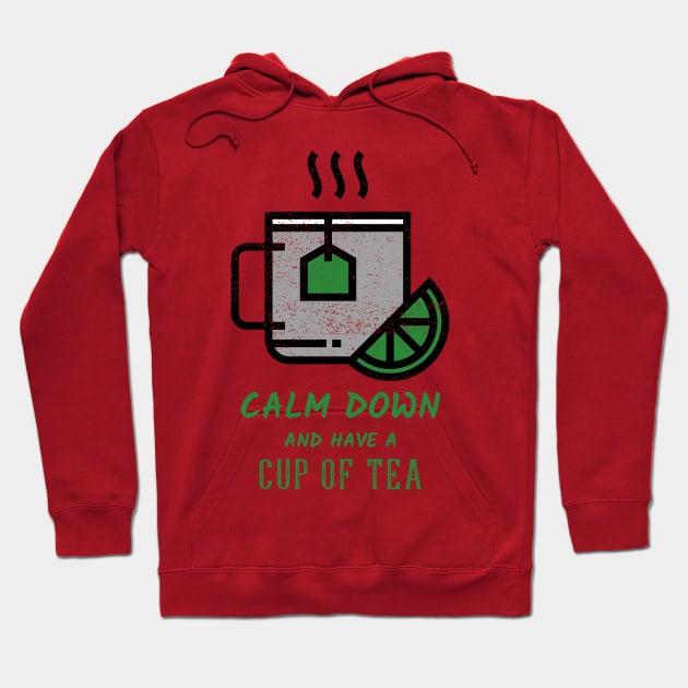 Calm Down And Have A Cup Of Tea Hoodie by Tea Shirt Store